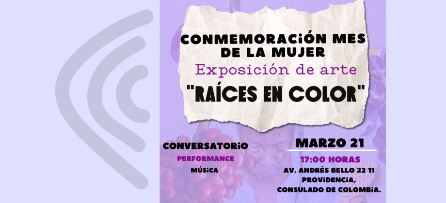 Consulado de Colombia en Santiago de Chile invita al lanzamiento de la exposición de arte “Raíces en Color”, el 21 d marzo de 2024