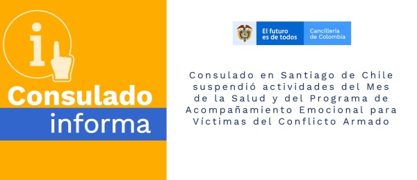 El Consulado de Colombia en Santiago de Chile suspendió actividades del Mes de la Salud y del Programa de Acompañamiento Emocional para Víctimas del Conflicto Armado
