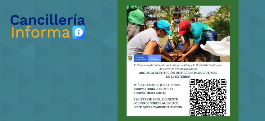 El Consulado de Colombia en Santiago invita a la charla "ABC del proceso de restitución de tierras para víctimas en el exterior", el 23 de junio de 2021