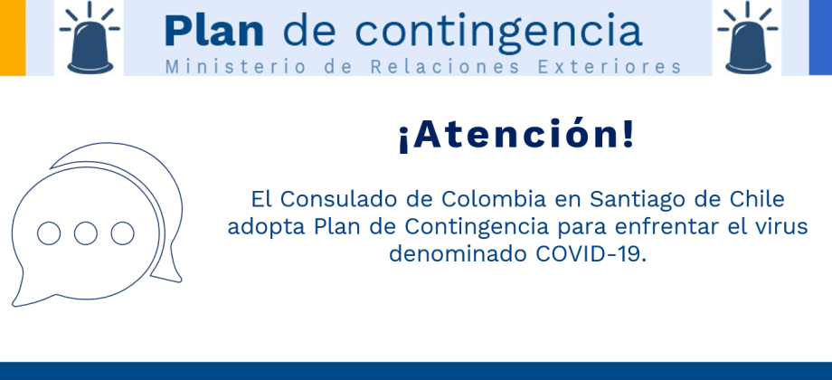 El Consulado de Colombia en Santiago de Chile adopta Plan de Contingencia para enfrentar el virus denominado COVID-19.