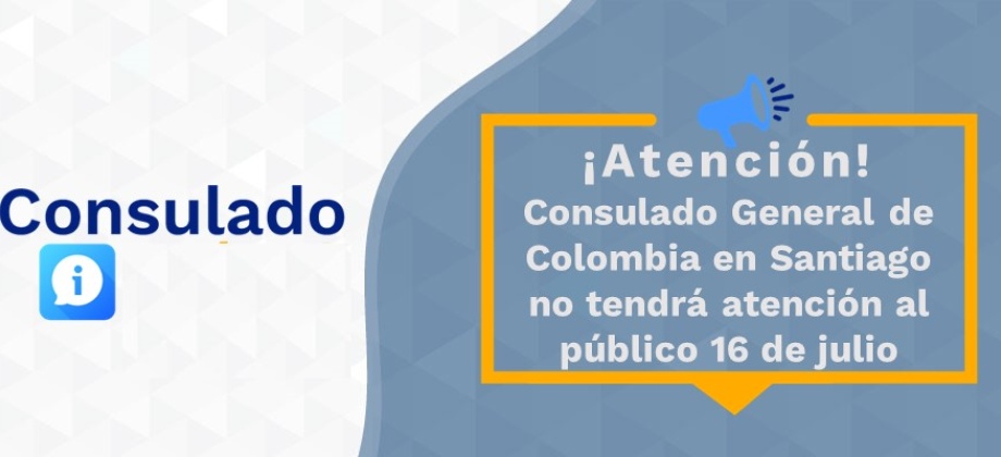 Consulado General de Colombia en Santiago no tendrá atención al público 16 de julio de 2021
