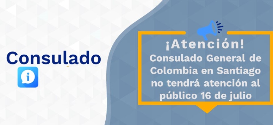 Consulado General de Colombia en Santiago no tendrá atención al público 16 de julio de 2021