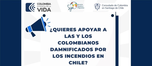 Anuncio: Convocatoria de apoyo a la comunidad colombiana afectada por los incendios en Chile 