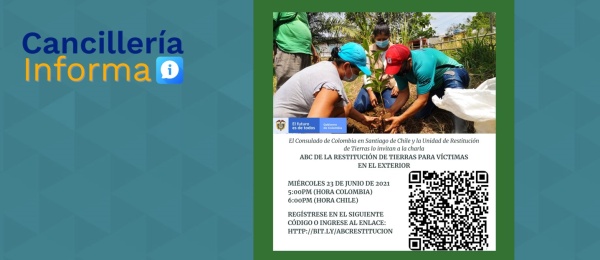 El Consulado de Colombia en Santiago invita a la charla "ABC del proceso de restitución de tierras para víctimas en el exterior", el 23 de junio de 2021