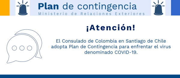 El Consulado de Colombia en Santiago de Chile adopta Plan de Contingencia para enfrentar el virus denominado COVID-19.