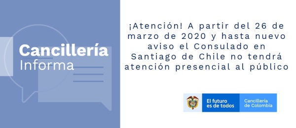 ¡Atención! A partir del 26 de marzo de 2020 y hasta nuevo aviso el Consulado en Santiago de Chile no tendrá atención presencial al público