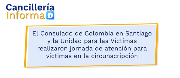 El Consulado de Colombia en Santiago y la Unidad para las Víctimas realizaron jornada de atención para victimas en la circunscripción